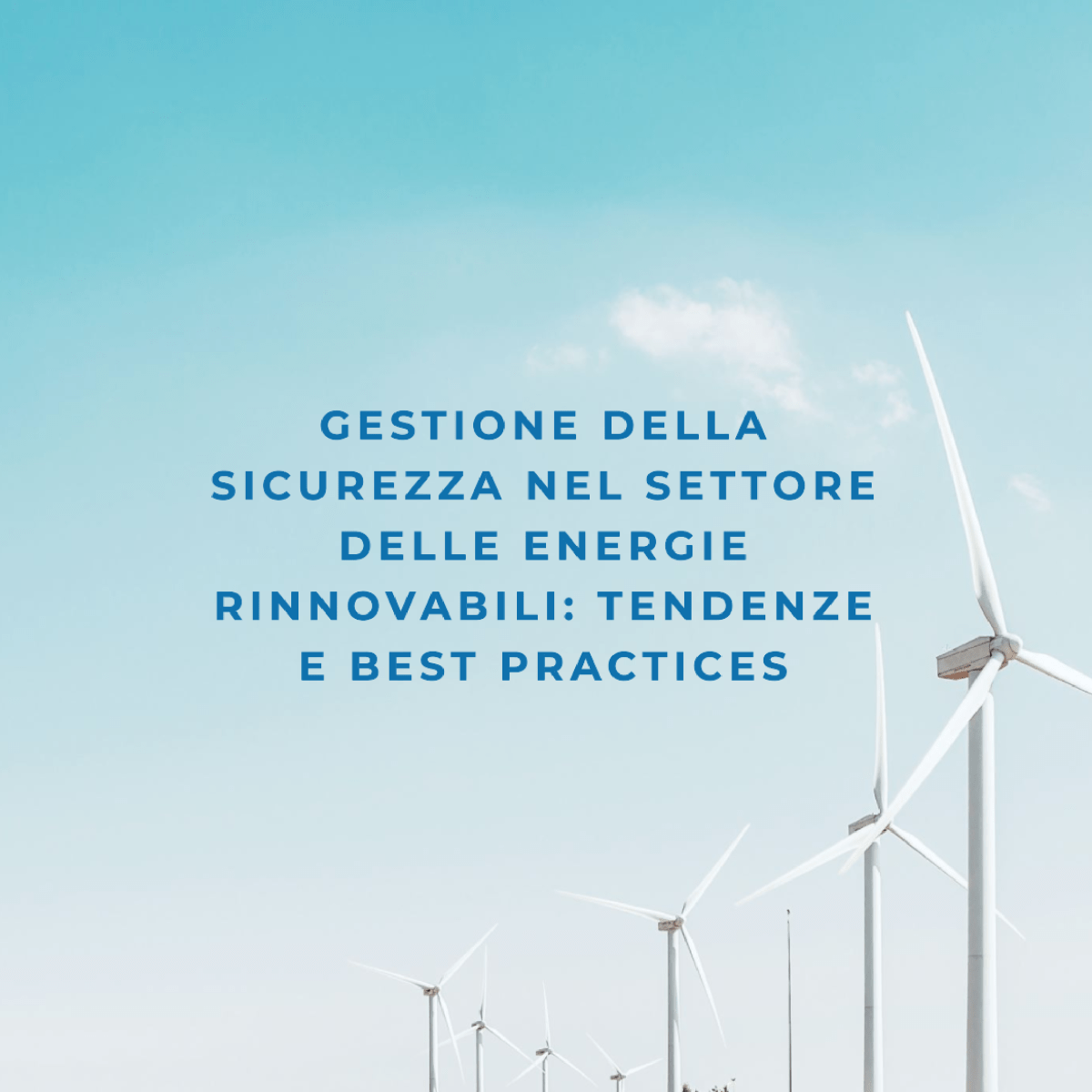 Gestione della sicurezza nel settore delle energie rinnovabili: tendenze e best practices |&nbsp;Teknoring