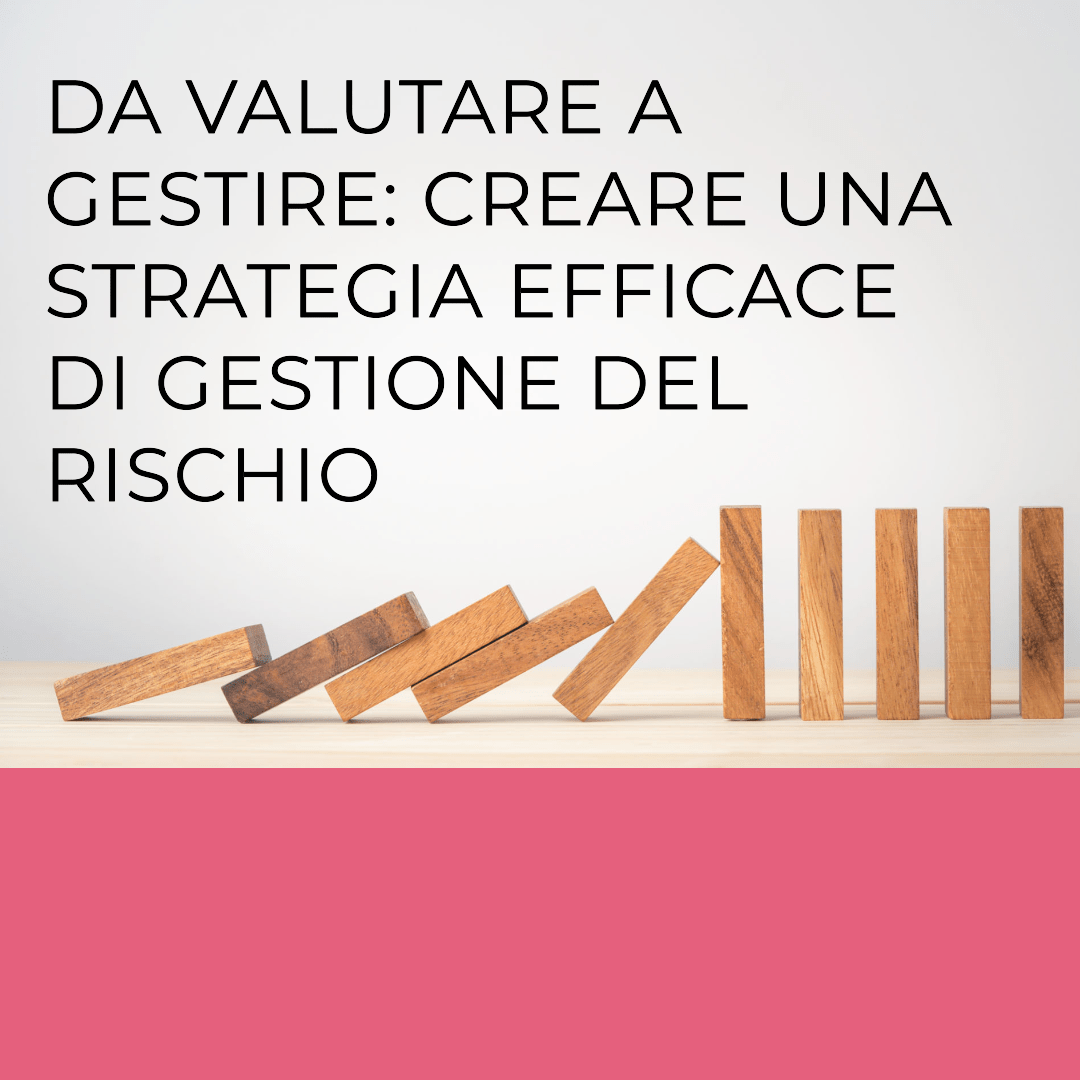 Da valutare a gestire: creare una strategia efficace di gestione del rischio | Lieferkettengesetz: Guida Pratica per le Imprese Italiane nella Cornice della Legge Tedesca sulle Catene di Approvvigionamento (Quaderni del&nbsp;Networkaias)