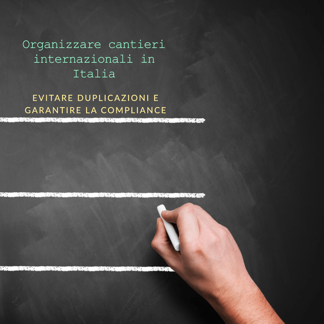 Organizzare cantieri internazionali in Italia: evitare duplicazioni e garantire la&nbsp;compliance