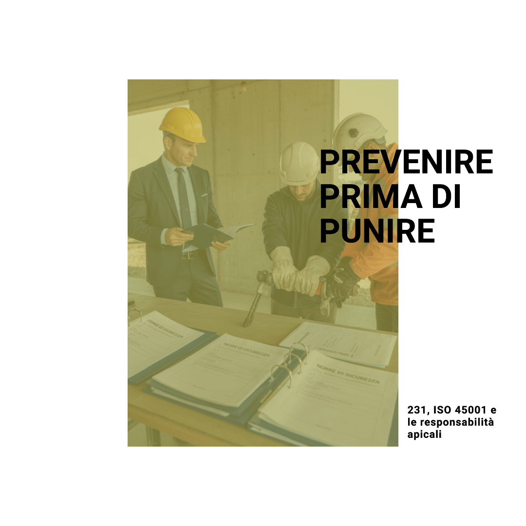 Prevenire prima di punire: 231, ISO 45001 e le responsabilità apicali |&nbsp;ISL
